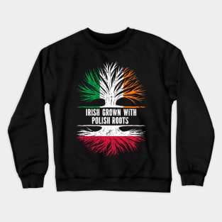 Irish Grown With Polish Roots Ireland Flag Crewneck Sweatshirt